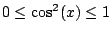 $ 0\leq \cos^2(x) \leq 1$