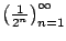 $ \left(\frac{1}{2^n}\right)_{n=1}^{\infty}$