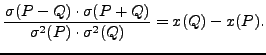 $\displaystyle \frac{\sigma(P-Q)\cdot \sigma(P+Q)}{\sigma^2(P)\cdot \sigma^2(Q)} = x(Q) - x(P).$