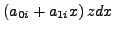 $ \left(a_{0i}+a_{1i}x\right) zdx$