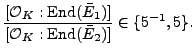 $\displaystyle \frac{[\mathcal{O}_K:{\mathrm{End}}(\bar{E}_1)]}{[\mathcal{O}_K:{\mathrm{End}}(\bar{E}_2)]} \in \{5^{-1},5\}.
$