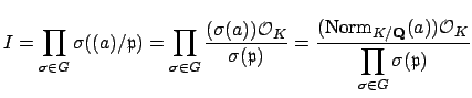 $\displaystyle I= \prod_{\sigma\in G} \sigma((a)/\mathfrak{p}) = \prod_{\sigma\i...
...K/\mathbf{Q}}(a))\O _K}{\displaystyle \prod_{\sigma\in G} \sigma(\mathfrak{p})}$