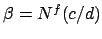 $ \beta=N^f(c/d)$