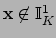 $ \mathbf{x}\not\in\mathbb{I}_K^1$