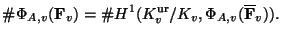 $\displaystyle \char93 \Phi_{A,v}(\mathbf{F}_v) = \char93 H^1(K_v^{\ur}/K_v,\Phi_{A,v}(\overline{\mathbf{F}}_v)).$