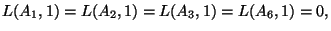 $\displaystyle L(A_1,1)=L(A_2,1)=L(A_3,1)=L(A_6,1)=0,$