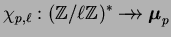 $\displaystyle \chi_{p,\ell} : (\mathbb{Z}/\ell\mathbb{Z})^* \rightarrow\!\!\!\!\rightarrow \boldsymbol{\mu}_p
$